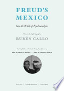 Freud's Mexico : into the wilds of psychoanalysis /