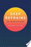 Deep refrains : music, philosophy, and the ineffable /