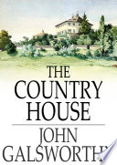 The country house / John Galsworthy.