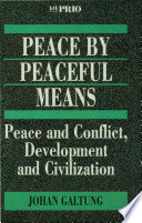 Peace by peaceful means : peace and conflict, development and civilization / Johan Galtung.