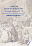 La abolicion de la esclavitud en Espana : debates parlamentarios, 1810-1886 /