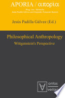 Philosophical anthropology Wittgenstein's perspective / Jesus Padilla Galvez (ed.).