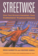 Streetwise : how taxi drivers establish their customers' trustworthiness / Diego Gambetta and Heather Hamill.