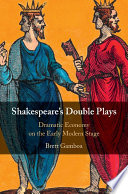 Shakespeare's double plays : dramatic economy on the Early Modern stage / Brett Gamboa.