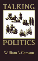 Talking politics / William A. Gamson.