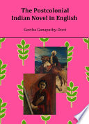 The postcolonial Indian novel in English / by Geetha Ganapathy-Doré.