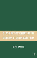 Class representation in modern fiction and film / Keith Gandal.