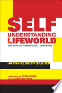 Self-understanding and lifeworld : basic traits of a phenomenological hermeneutics /