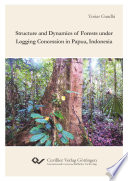 Structure and dynamics of forests under logging concession in Papua, Indonesia /