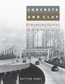 Concrete and clay : reworking nature in New York City / Matthew Gandy.