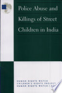 Police abuse and killings of street children in India.