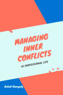 Managing inner conflicts : in professional life /