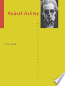 Robert Ashley Kyle Gann.