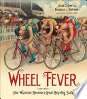 Wheel fever : how Wisconsin became a great bicycling state /