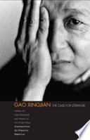 The case for literature / Gao Xingjian ; translated from the Chinese by Mabel Lee.