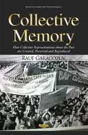Collective memory : how collective representations about the past are created, preserved and reproduced / Rauf Garagozov.