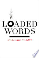 Loaded words / Marjorie Garber.