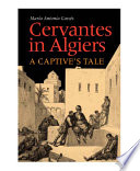 Cervantes in Algiers : a captive's tale /
