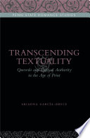 Transcending textuality : Quevedo and political authority in the age of print / Ariadna Garcia-Bryce.