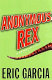 Anonymous Rex : a detective story / Eric Garcia.
