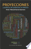 Proyecciones y politicas de poblacion en Mexico / Victor Manuel Garcia Guerrero.