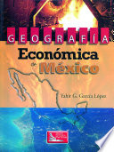 Geografia economica de Mexico / Yahir G. Garcia Lopez.