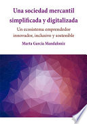 Una sociedad mercantil simplificada y digitalizada : un ecosistema emprendedor innovador, inclusivo y sostenible /