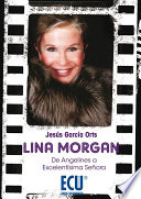 Lina Morgan : de Angelines a Excelentisima Senora /