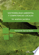 Sostenibilidad ambiental y competencias locales : un analisis juridico /