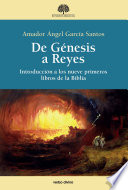 De Genesis a Reyes : introduccion a los nueve primeros libros de la Biblia / Amador Angel Garcia Santos.