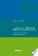 La promocion de medicamentos dirigida a profesionales sanitarios : estudio desde la perspectiva del derecho mercantil /