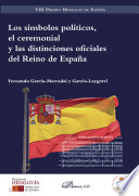 Los simbolos politicos, el ceremonial y las distinciones oficiales del Reino de Espana /