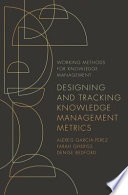 Designing and tracking knowledge management metrics /