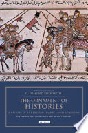 The ornament of histories : a history of the Eastern Islamic lands AD 650-1041 : the original text of Abû Saʻîd ʻAbd al-Ḥayy Gardīzī /