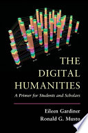 The digital humanities : a primer for students and scholars /