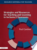 Strategies and resources for teaching and learning in inclusive classrooms / Paul Gardner.