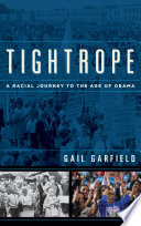 Tightrope : a racial journey to the age of Obama / Gail Garfield.
