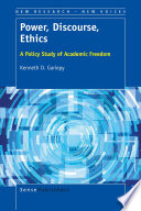 Power, discourse, ethics : a policy study of academic freedom / Kenneth D. Gariepy.