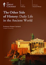 The other side of history : daily life in the ancient world /