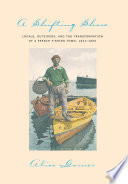 A shifting shore : locals, outsiders, and the transformation of a French fishing town, 1823-2000 / Alice Garner.