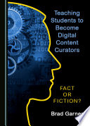 Teaching students to become digital content curators : fact or fiction? /