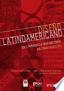 Diseño Latinoamericano : diez miradas a una historia en construcción /