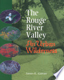 The Rouge River Valley : an urban wilderness /