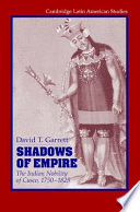 Shadows of empire : the Indian nobility of Cusco, 1750-1825 /