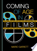 Coming of age in films / by Mario Garrett.