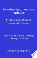 Investigating language attitudes : social meanings of dialect, ethnicity and performance /