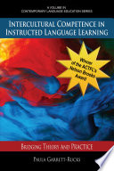 Intercultural competence in instructed language learning : bridging theory and practice / by Paula Garrett-Rucks, Georgia State University.