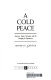 A cold peace : America, Japan, Germany, and the struggle for supremacy / Jeffrey E. Garten.