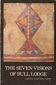 The seven visions of Bull Lodge / as told by his daughter, Garter Snake ; gathered by Fred P. Gone ; edited by George Horse Capture.