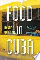 Food in Cuba : the pursuit of a decent meal /